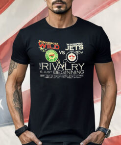 Minnesota Wild Vs Winnipeg Jets The Rivalry Is Just Beginning Shirt