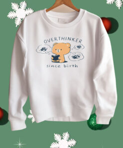 Mocha Bear Overthinker Since Birth Shirt