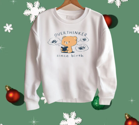 Mocha Bear Overthinker Since Birth Shirt