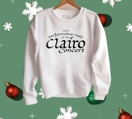 Most Performative Male At The Clairo Concert Shirt