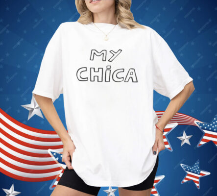 My Chica Shirt