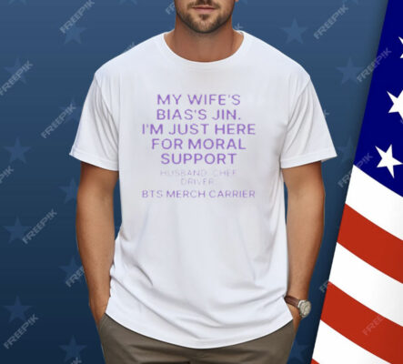 My Wife's Bias's Jin I'm Just Here For Moral Support Husband Shirt