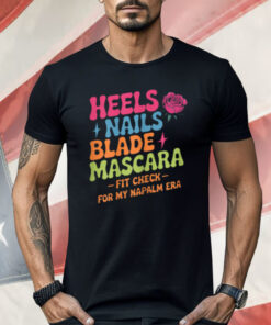 Napalm Era Fit Check Heels Nails Blade Mascara Makeup Shirt
