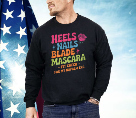 Napalm Era Fit Check Heels Nails Blade Mascara Makeup Shirt