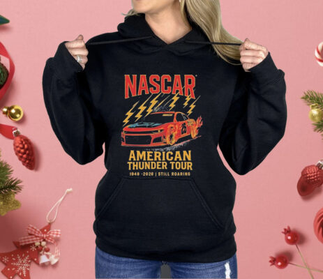 Nascar Checkered Flag Sports American Thunder Tour 1948 2026 Still Roaring Shirt