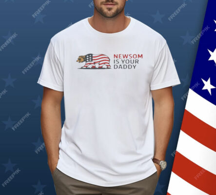 Newsom Is Your Daddy Shirt