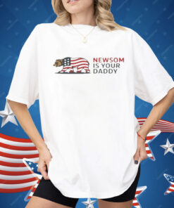 Newsom Is Your Daddy Shirt