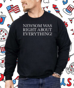 Newsom Was Right About Everything 2025 Shirt