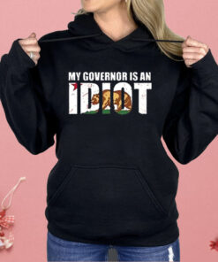 Newsom My Governor Is An Idiot Shirt