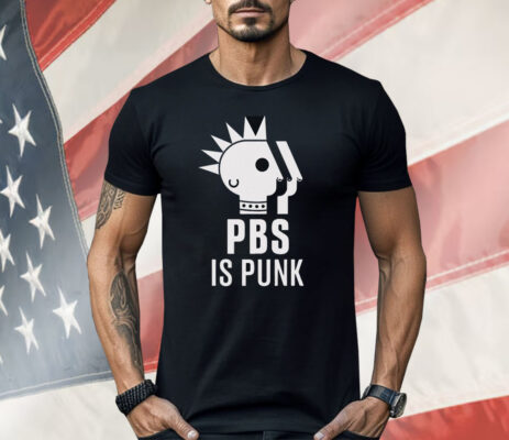 PBS Is Punk Protect Shirt 