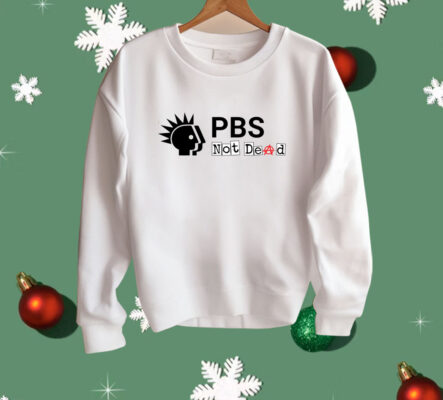 PBS Not Dead Shirt