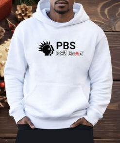 PBS Not Dead Shirt