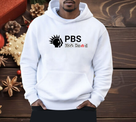 PBS Not Dead Shirt