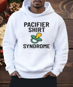 Pacifier Syndrome Shirt