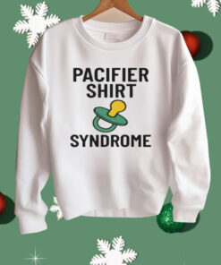 Pacifier Syndrome Shirt