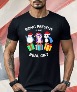 Penguin Being Present Is The Real Gift Christmas Shirt