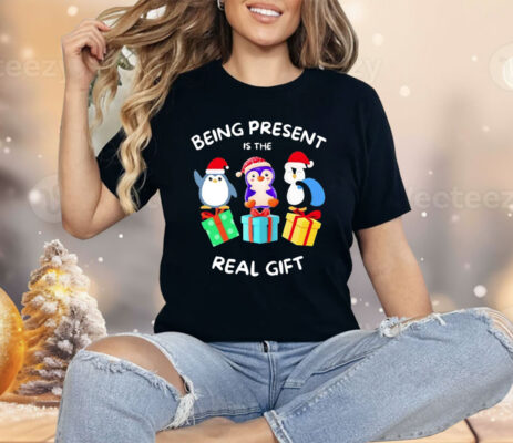 Penguin Being Present Is The Real Gift Christmas Shirt 