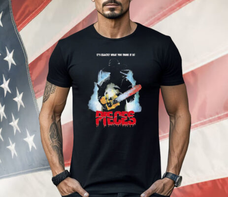 Pieces It’s Exactly What You Think It Is Shirt