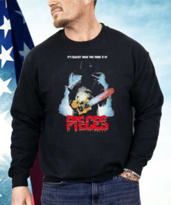 Pieces It’s Exactly What You Think It Is Shirt
