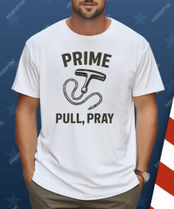 Prime Pull Pray Shirt