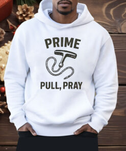 Prime Pull Pray Shirt