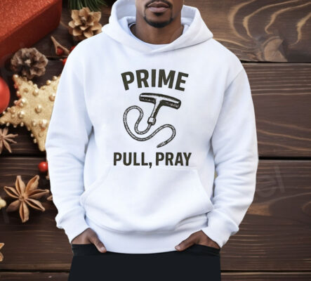 Prime Pull Pray Shirt 