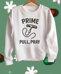 Prime Pull Pray Shirt