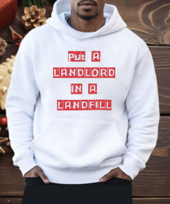 Put A Landlord In A Landfill Shirt