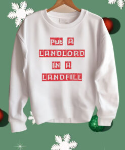 Put A Landlord In A Landfill Shirt