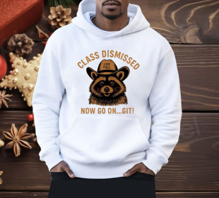 Raccoon Class Dismissed Now Go On Git Shirt
