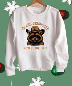 Raccoon Class Dismissed Now Go On Git Shirt