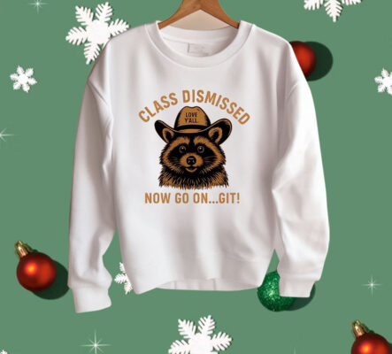 Raccoon Class Dismissed Now Go On Git Shirt