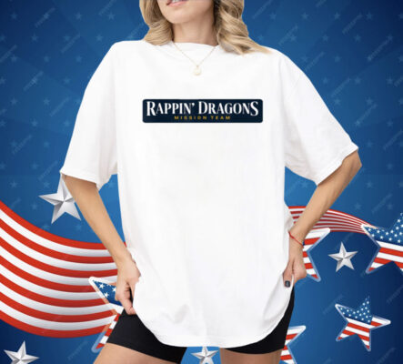 Rappin' Dragons Mission Team Shirt