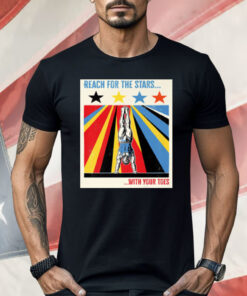 Reach for The Stars With Your Toes Shirt