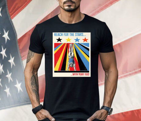 Reach for The Stars With Your Toes Shirt