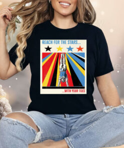 Reach for The Stars With Your Toes Shirt