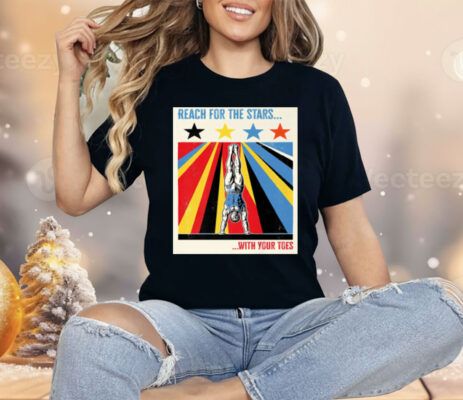 Reach for The Stars With Your Toes Shirt