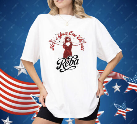 Reba Fancy Here’s Your One Chance Photo Shirt