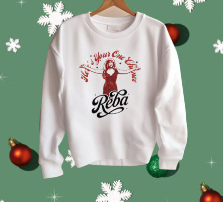 Reba Fancy Here’s Your One Chance Photo Shirt