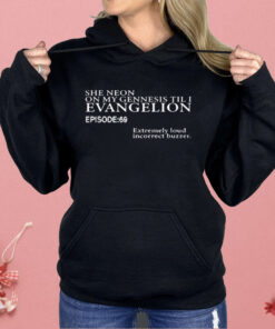 She Neon On My Genesis Til I Evangelion Episode 69 Shirt