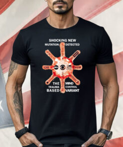 Shocking New Mutation Detected The Mind Trauma Control Based Variant Shirt
