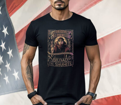 Shoemaking and Obstetrics Bildad The Shuhite Shirt