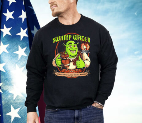 Shrek Swamp Water Looks Gross Tastes Worse Perfect Donkey Approved Shirt 