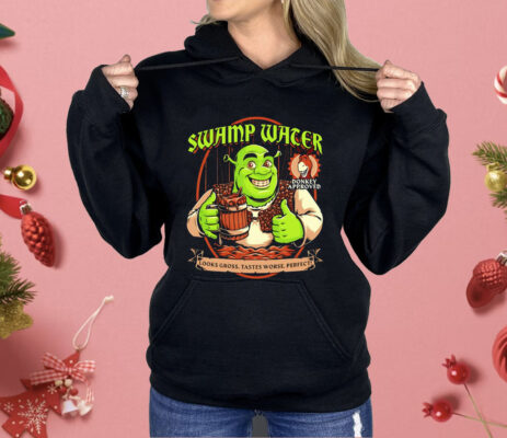 Shrek Swamp Water Looks Gross Tastes Worse Perfect Donkey Approved Shirt 