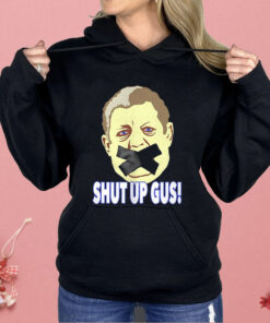 Shut Up Gus Shirt