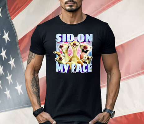 Sid The Sloth Sid On My Face ShirtSid The Sloth Sid On My Face Shirt