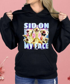 Sid The Sloth Sid On My Face Shirt