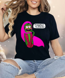 Sisterrr I’m Pickled Shirt