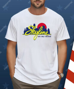 Skyline On My Mind Shirt