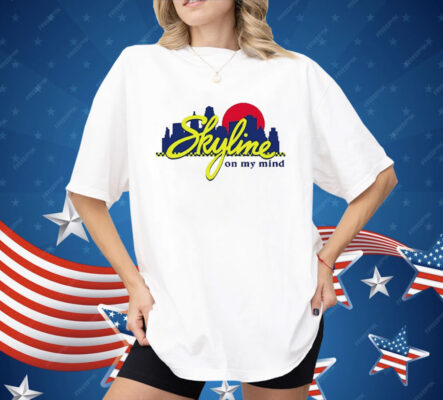 Skyline On My Mind Shirt